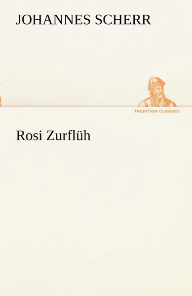 Обложка книги Rosi Zurfluh, Johannes Scherr