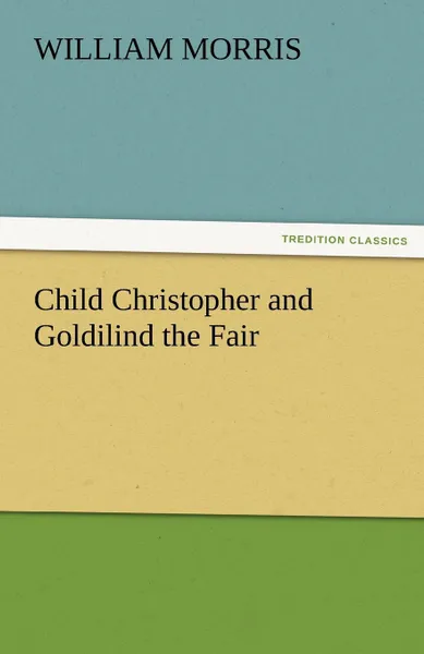 Обложка книги Child Christopher and Goldilind the Fair, William Morris