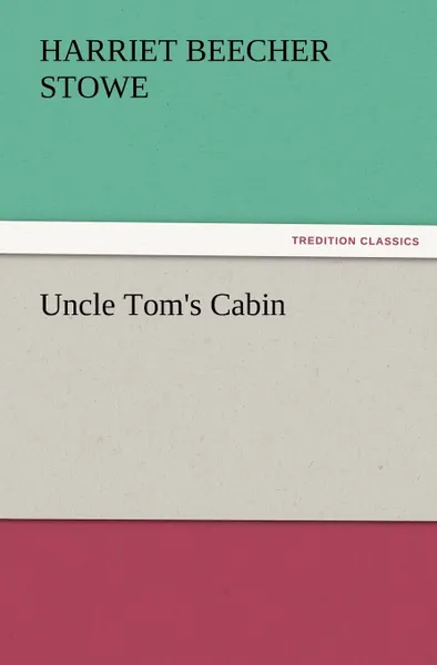 Обложка книги Uncle Tom.s Cabin, Harriet Beecher Stowe