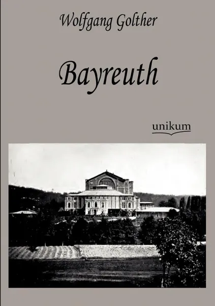 Обложка книги Bayreuth, Wolfgang Golther