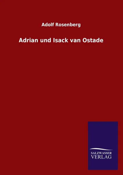 Обложка книги Adrian und Isack van Ostade, Adolf Rosenberg