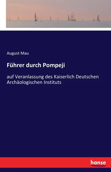 Обложка книги Fuhrer durch Pompeji, August Mau