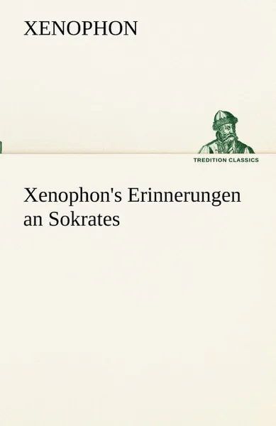 Обложка книги Xenophon.s Erinnerungen an Sokrates, Xenophon