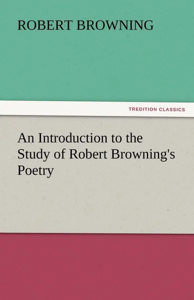 Обложка книги An Introduction to the Study of Robert Browning.s Poetry, Robert Browning