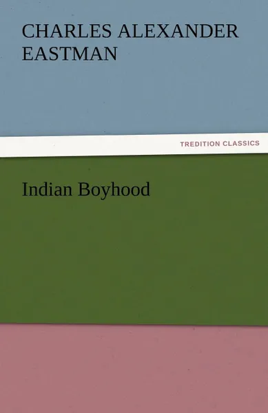 Обложка книги Indian Boyhood, Charles Alexander Eastman