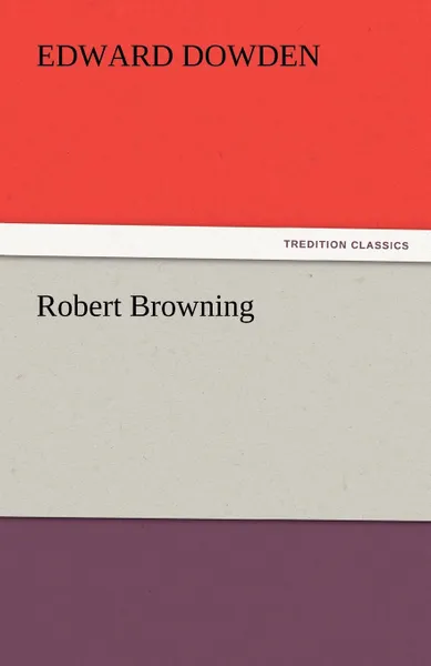 Обложка книги Robert Browning, Dowden Edward