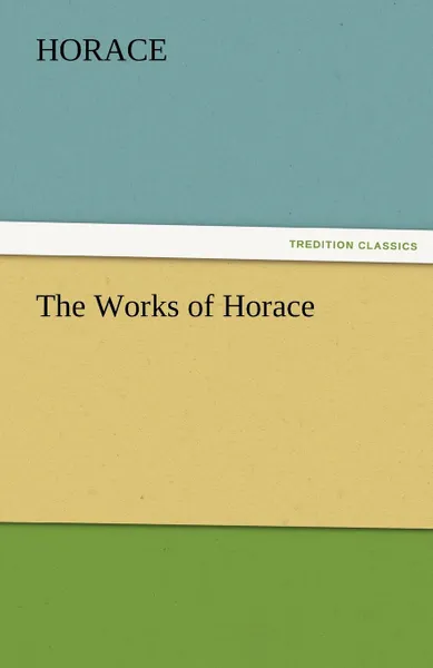 Обложка книги The Works of Horace, Horace Horace