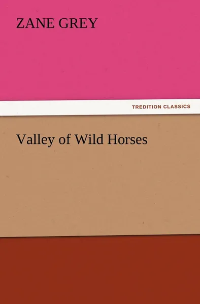 Обложка книги Valley of Wild Horses, Zane Grey