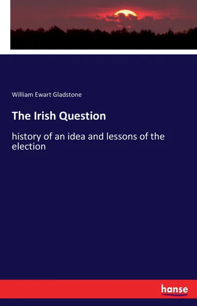 Обложка книги The Irish Question, William Ewart Gladstone