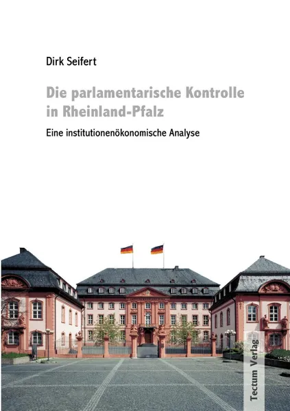 Обложка книги Die parlamentarische Kontrolle in Rheinland-Pfalz, Dirk Seifert