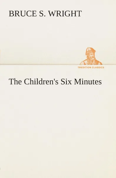 Обложка книги The Children.s Six Minutes, Bruce S. Wright