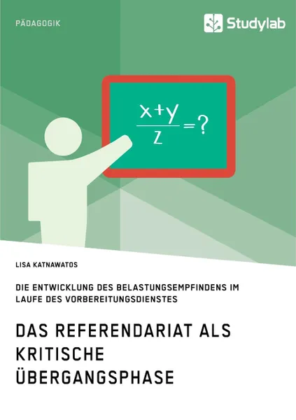 Обложка книги Das Referendariat als kritische Ubergangsphase, Lisa Katnawatos