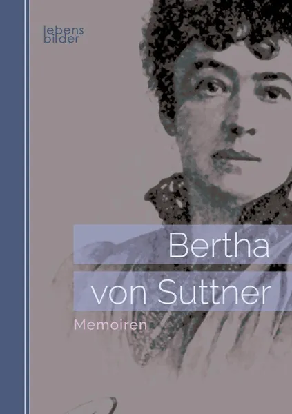 Обложка книги Bertha von Suttner. Memoiren, Bertha von Suttner