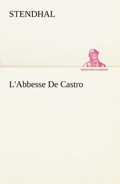 Обложка книги L.Abbesse De Castro, Stendhal