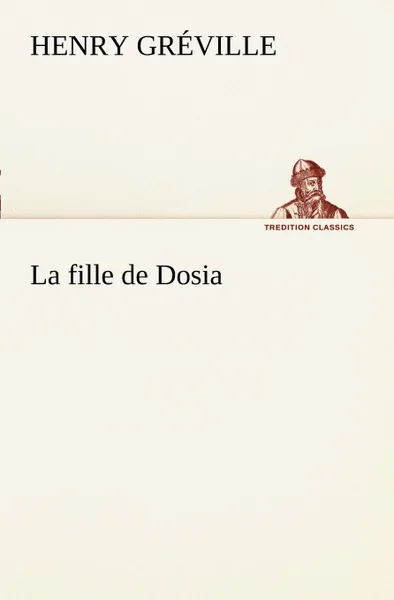 Обложка книги La fille de Dosia, Henry Gréville