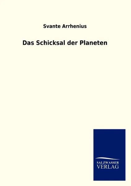 Обложка книги Das Schicksal der Planeten, Svante Arrhenius