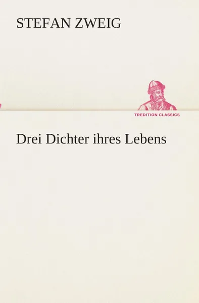 Обложка книги Drei Dichter ihres Lebens, Stefan Zweig