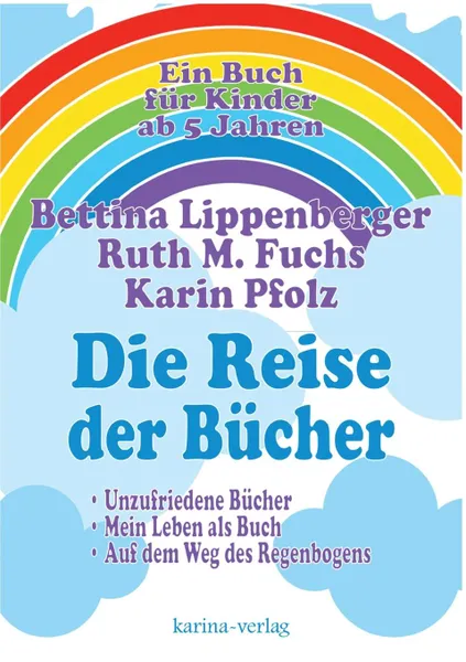 Обложка книги Die Reise Der Bucher, Karin Pfolz, Bettina Lippenberger, Ruth M. Fuchs