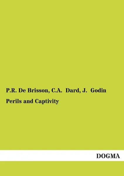 Обложка книги Perils and Captivity, P. R. De Brisson, C. a. Dard, J. Godin