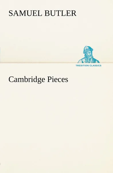 Обложка книги Cambridge Pieces, Samuel Butler