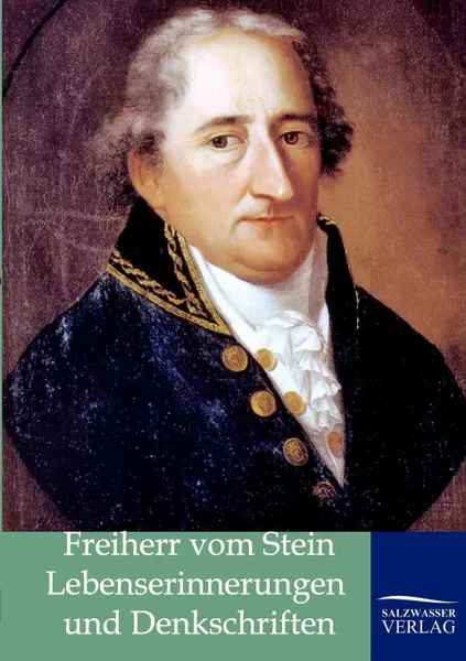 Обложка книги Lebenserinnerungen und Denkschriften, Karl Freiherr vom Stein