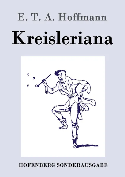 Обложка книги Kreisleriana, E. T. A. Hoffmann