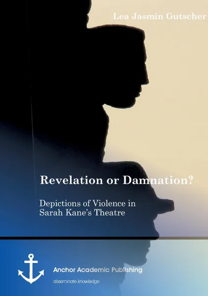 Обложка книги Revelation or Damnation. Depictions of Violence in Sarah Kane.s Theatre, Lea Jasmin Gutscher