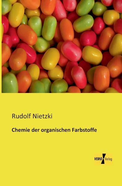 Обложка книги Chemie Der Organischen Farbstoffe, Rudolf Nietzki