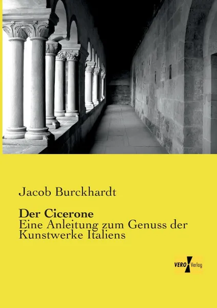 Обложка книги Der Cicerone, Jacob Burckhardt