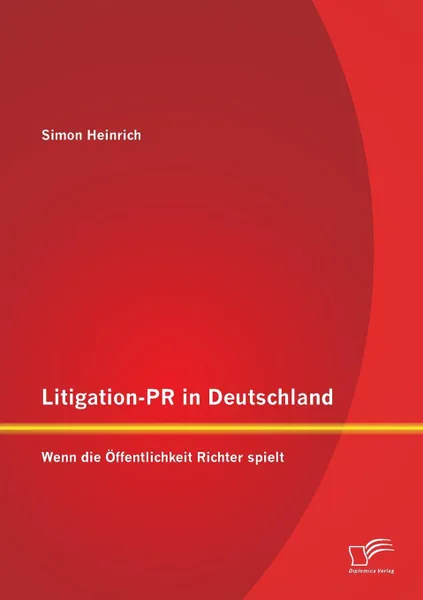 Обложка книги Litigation-PR in Deutschland. Wenn die Offentlichkeit Richter spielt, Simon Heinrich