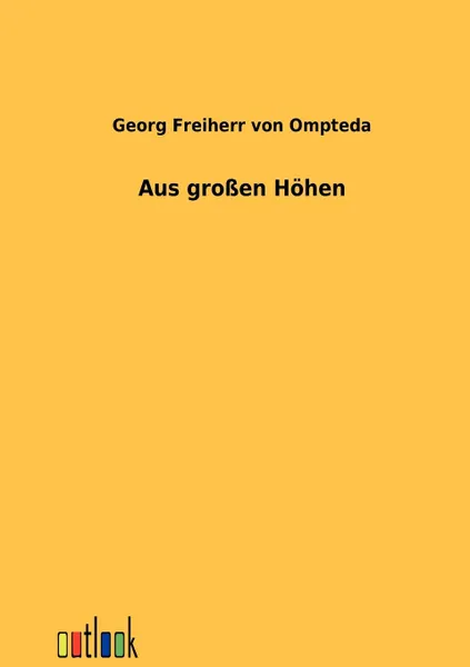 Обложка книги Aus grossen Hohen, Georg Freiherr von Ompteda