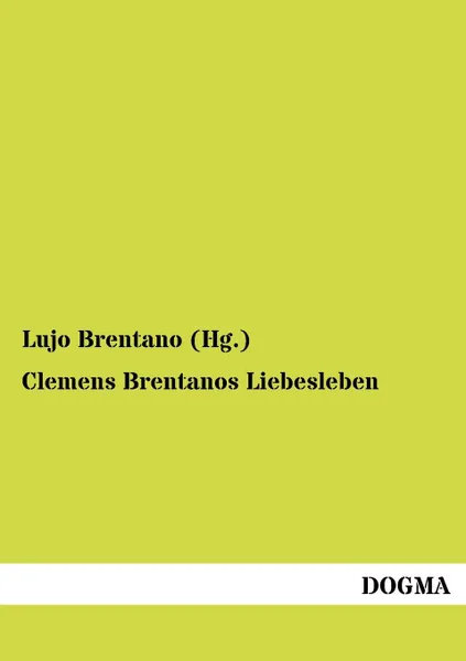 Обложка книги Clemens Brentanos Liebesleben, Lujo Brentano (Hg.)