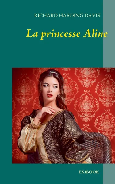 Обложка книги La princesse Aline, Richard Harding Davis