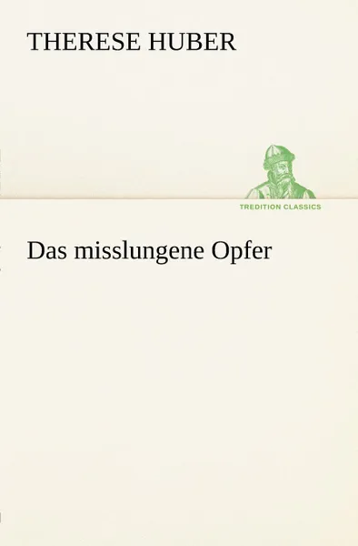 Обложка книги Das Misslungene Opfer, Therese Huber