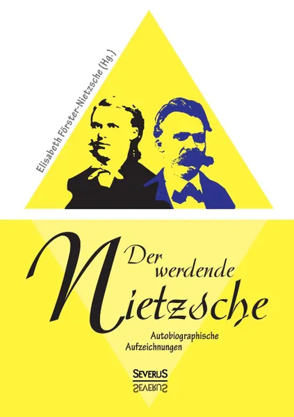 Обложка книги Der werdende Nietzsche. Autobiografische Aufzeichnungen, Elisabeth Förster-Nietzsche