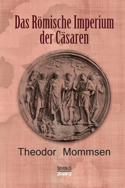 Обложка книги Das Romische Imperium der Casaren, Theodor Mommsen, Björn Bedey