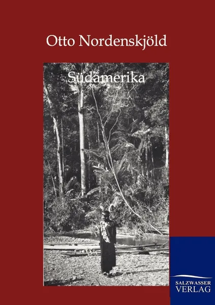 Обложка книги Sudamerika, Otto Nordenskjöld