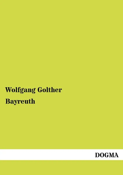 Обложка книги Bayreuth, Wolfgang Golther