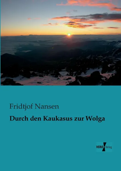 Обложка книги Durch Den Kaukasus Zur Wolga, Fridtjof Nansen