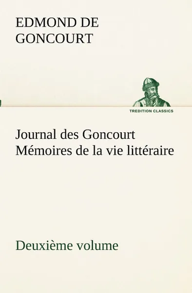 Обложка книги Journal des Goncourt  (Deuxieme volume) Memoires de la vie litteraire, Edmond de Goncourt