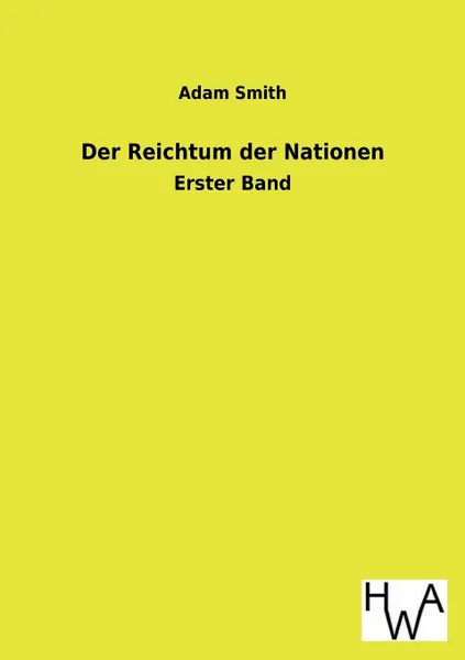 Обложка книги Der Reichtum Der Nationen, Adam Smith