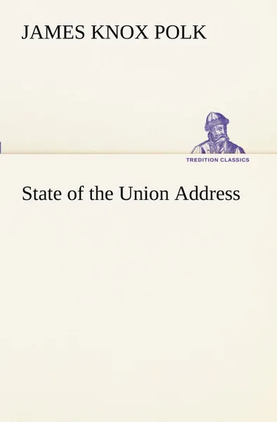 Обложка книги State of the Union Address, James K. (James Knox) Polk