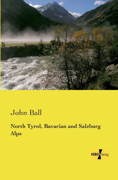 Обложка книги North Tyrol, Bavarian and Salzburg Alps, John Ball