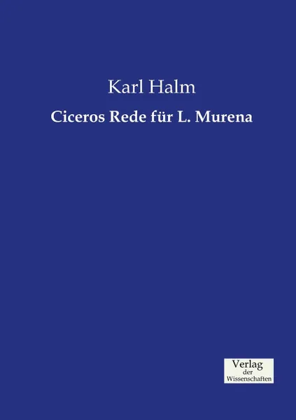 Обложка книги Ciceros Rede fur L. Murena, Karl Halm