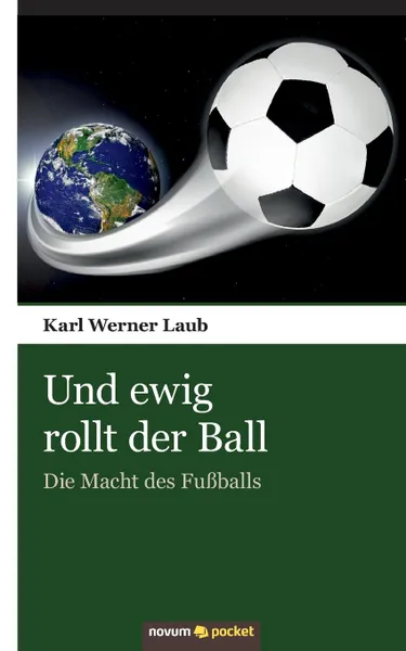 Обложка книги Und ewig rollt der Ball, Karl Werner Laub