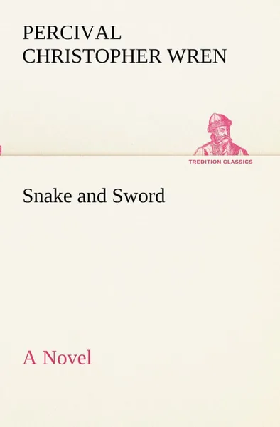 Обложка книги Snake and Sword A Novel, Percival Christopher Wren