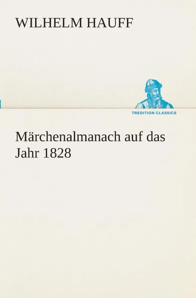 Обложка книги Marchenalmanach auf das Jahr 1828, Wilhelm Hauff