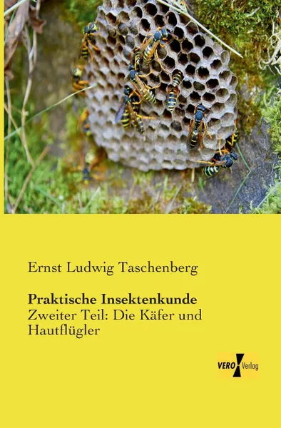 Обложка книги Praktische Insektenkunde, Ernst Ludwig Taschenberg