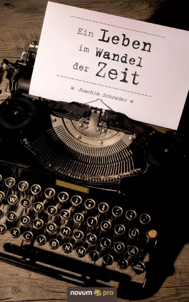 Обложка книги Ein Leben im Wandel der Zeit, Joachim Schrader