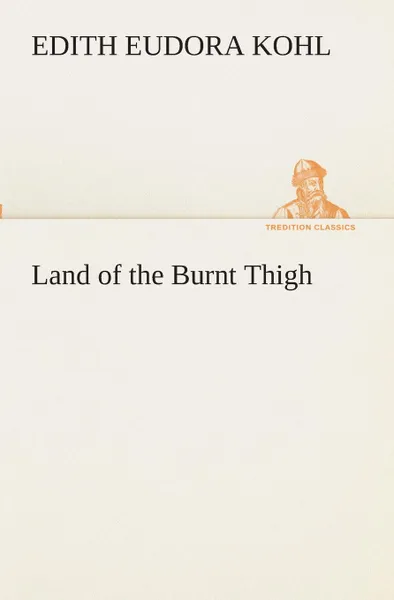 Обложка книги Land of the Burnt Thigh, Edith Eudora Kohl